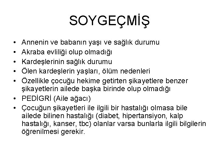 SOYGEÇMİŞ • • • Annenin ve babanın yaşı ve sağlık durumu Akraba evliliği olup SOYGEÇMİŞ • • • Annenin ve babanın yaşı ve sağlık durumu Akraba evliliği olup
