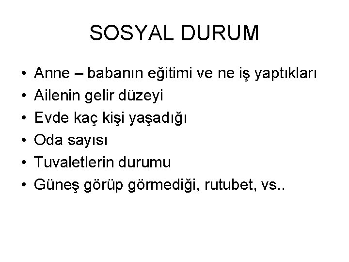 SOSYAL DURUM • • • Anne – babanın eğitimi ve ne iş yaptıkları Ailenin SOSYAL DURUM • • • Anne – babanın eğitimi ve ne iş yaptıkları Ailenin