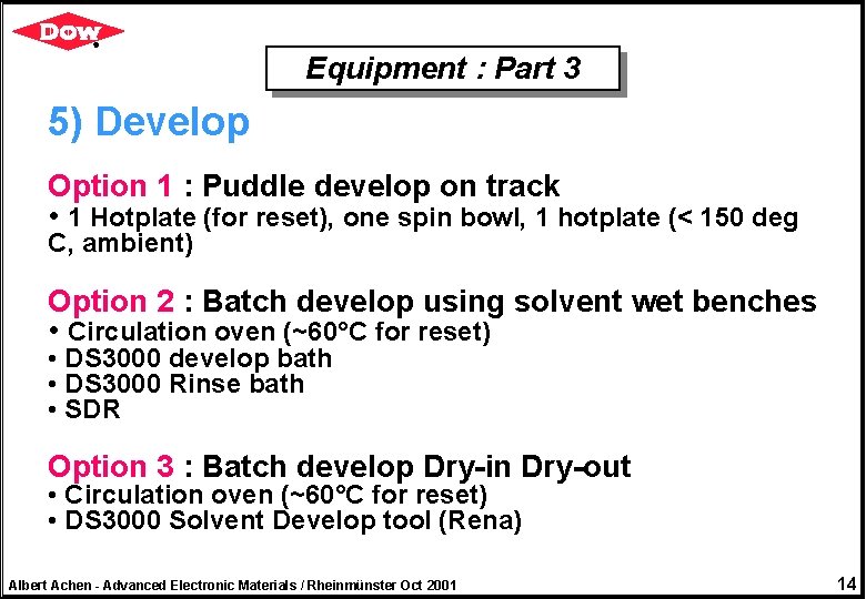 Equipment : Part 3 5) Develop Option 1 : Puddle develop on track •