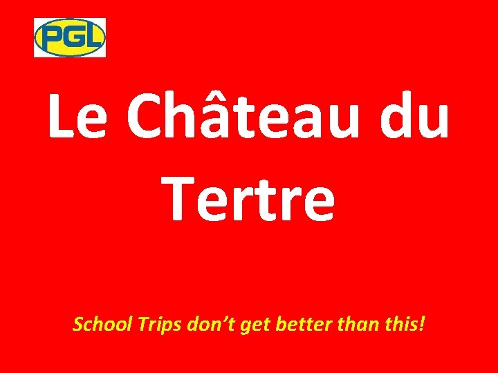 Le Château du Tertre School Trips don’t get better than this! 