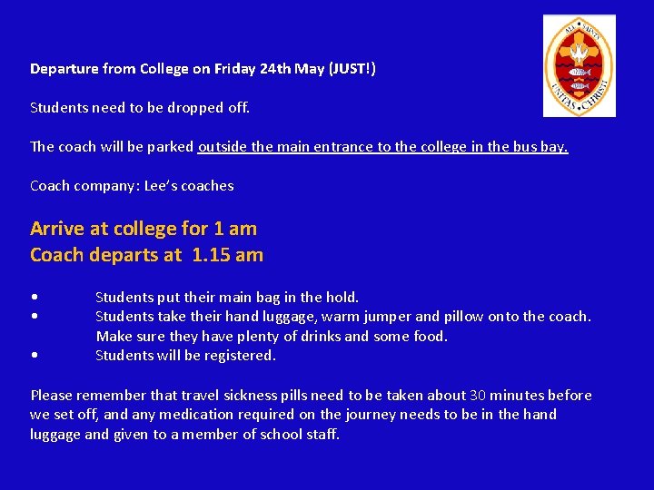 Departure from College on Friday 24 th May (JUST!) Students need to be dropped