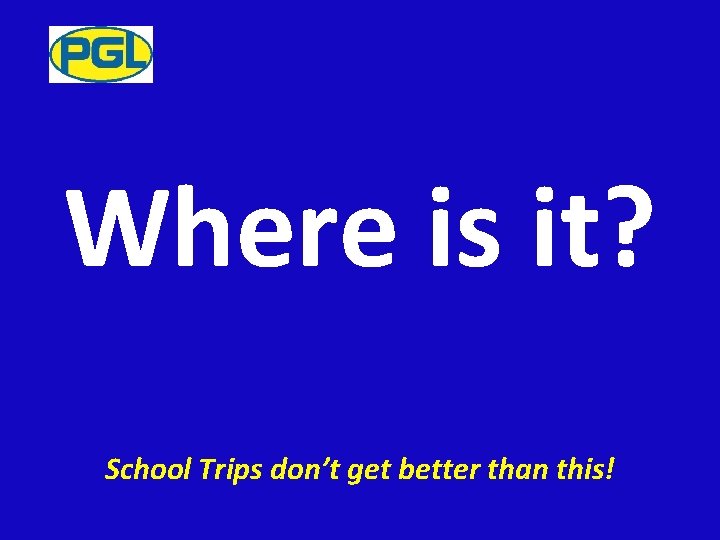 Where is it? School Trips don’t get better than this! 