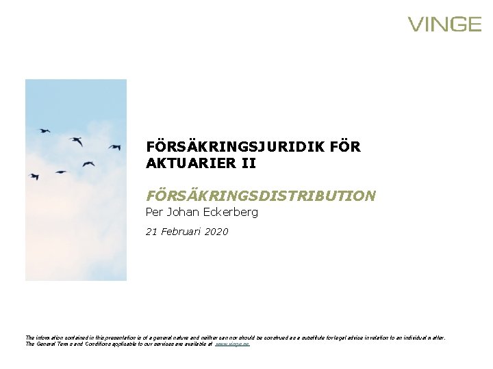 FÖRSÄKRINGSJURIDIK FÖR AKTUARIER II FÖRSÄKRINGSDISTRIBUTION Per Johan Eckerberg 21 Februari 2020 The information contained