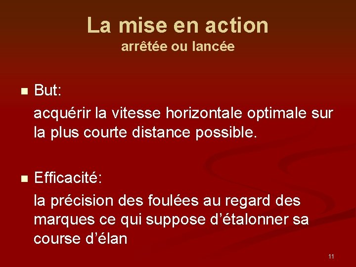 La mise en action arrêtée ou lancée n But: acquérir la vitesse horizontale optimale