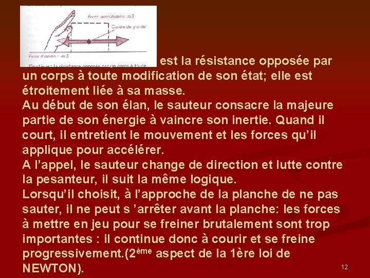 L’inertie d’un système: est la résistance opposée par un corps à toute modification de