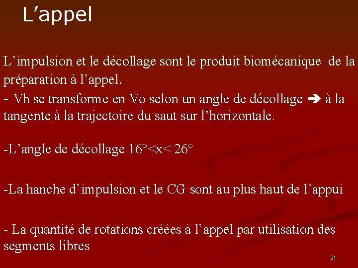 L’appel L’impulsion et le décollage sont le produit biomécanique de la préparation à l’appel.