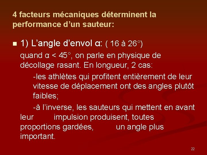 4 facteurs mécaniques déterminent la performance d’un sauteur: n 1) L’angle d’envol α: (