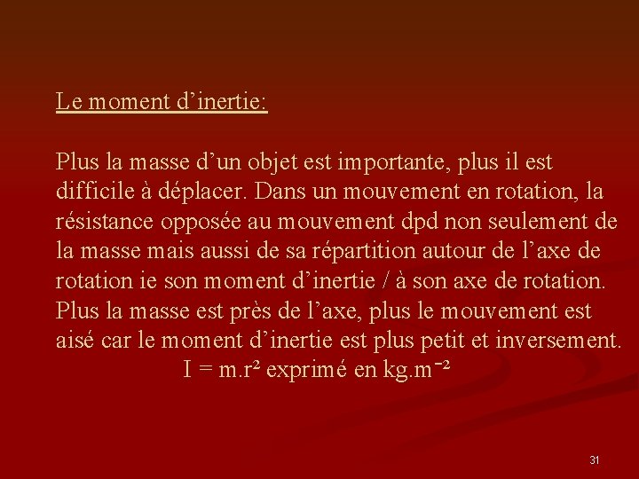 Le moment d’inertie: Plus la masse d’un objet est importante, plus il est difficile