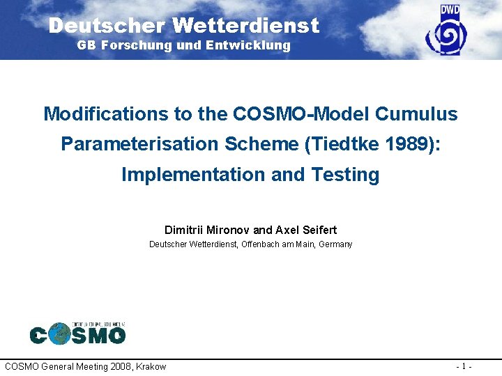 Deutscher Wetterdienst GB Forschung und Entwicklung Modifications to the COSMO-Model Cumulus Parameterisation Scheme (Tiedtke