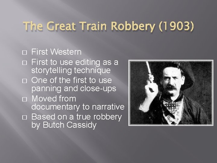 The Great Train Robbery (1903) � � � First Western First to use editing