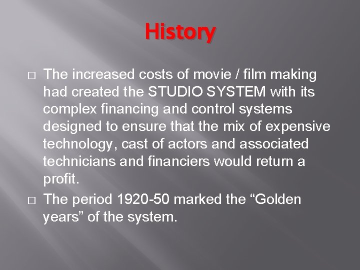 History � � The increased costs of movie / film making had created the