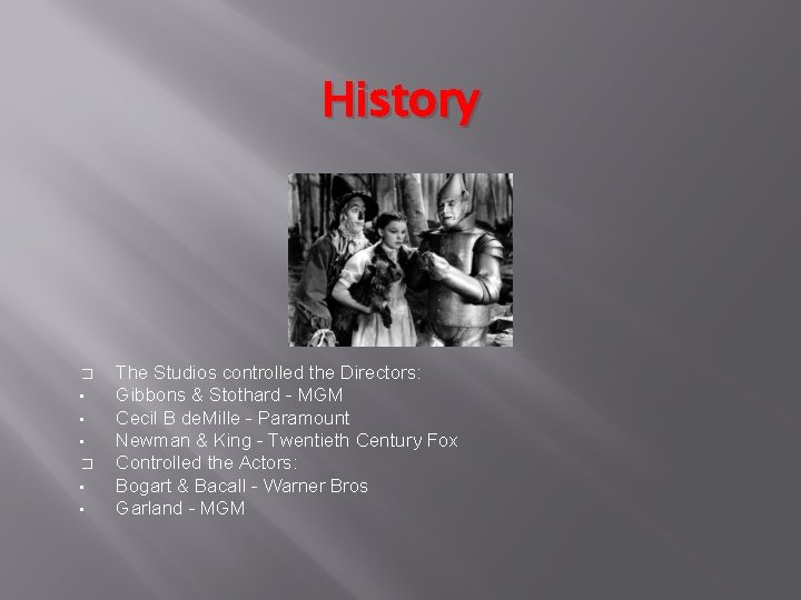 History � • • • � • • The Studios controlled the Directors: Gibbons