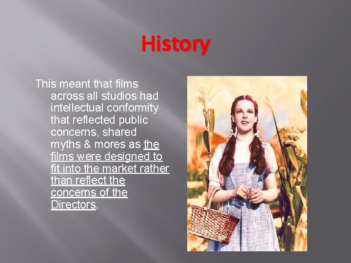 History This meant that films across all studios had intellectual conformity that reflected public