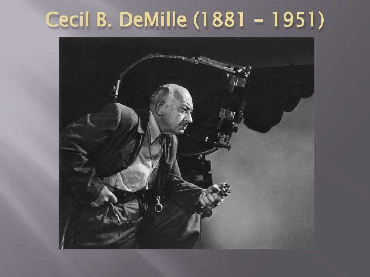 Cecil B. De. Mille (1881 - 1951) 