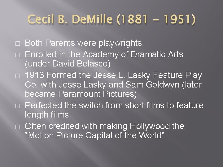 Cecil B. De. Mille (1881 - 1951) � � � Both Parents were playwrights