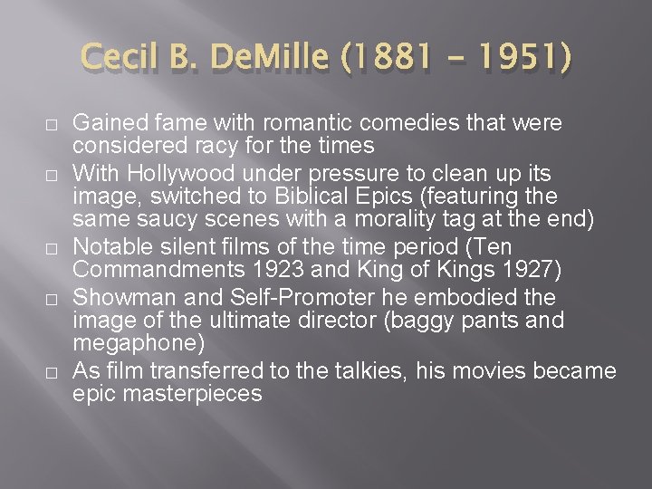 Cecil B. De. Mille (1881 - 1951) � � � Gained fame with romantic