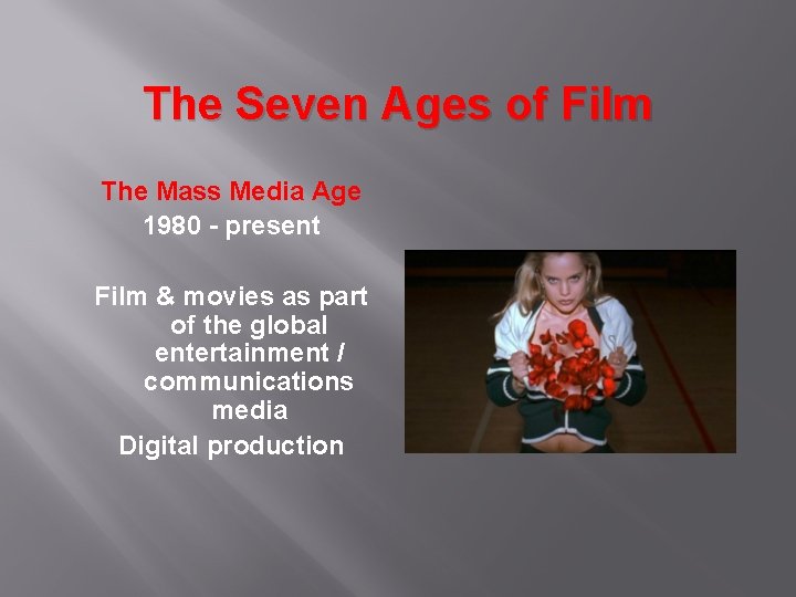 The Seven Ages of Film The Mass Media Age 1980 - present Film &