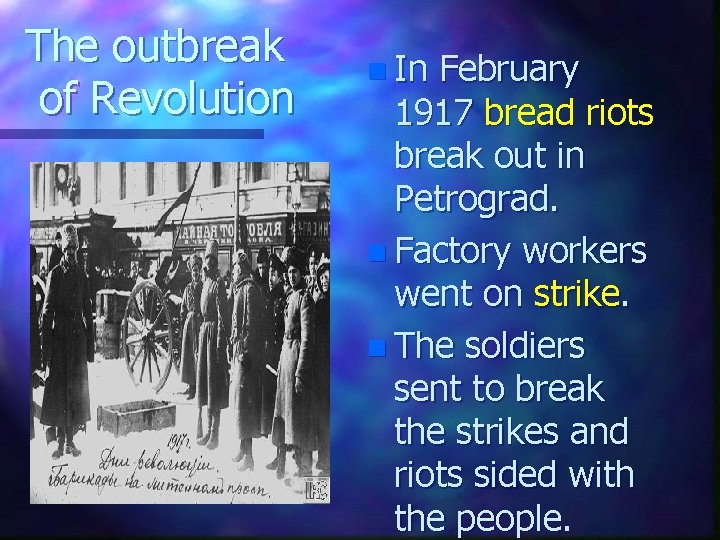 The outbreak of Revolution n In February 1917 bread riots break out in Petrograd.