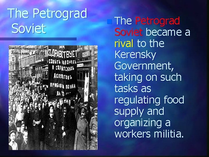 The Petrograd Soviet n The Petrograd Soviet became a rival to the Kerensky Government,