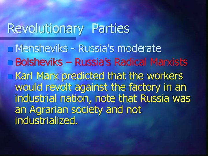 Revolutionary Parties n Mensheviks - Russia's moderate n Bolsheviks – Russia’s Radical Marxists n