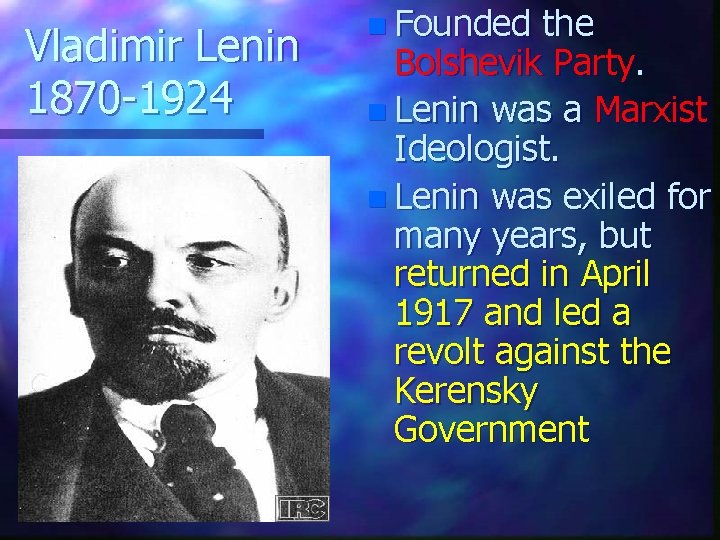 Vladimir Lenin 1870 -1924 n Founded the Bolshevik Party. n Lenin was a Marxist