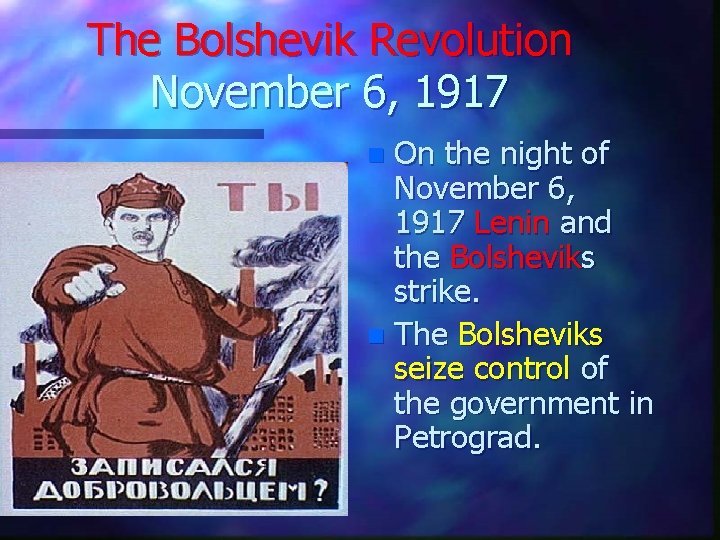 The Bolshevik Revolution November 6, 1917 On the night of November 6, 1917 Lenin