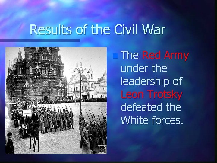 Results of the Civil War n The Red Army under the leadership of Leon