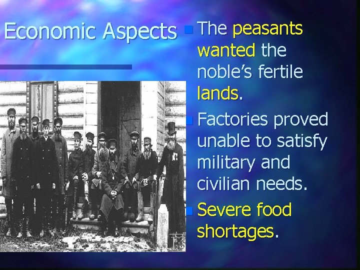 Economic Aspects n The peasants wanted the noble’s fertile lands. n Factories proved unable