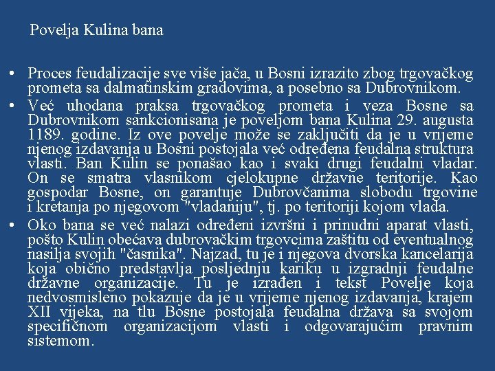 Povelja Kulina bana • Proces feudalizacije sve više jača, u Bosni izrazito zbog trgovačkog