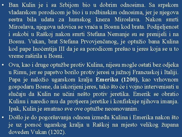  • Ban Kulin je i sa Srbijom bio u dobrim odnosima. Sa srpskom