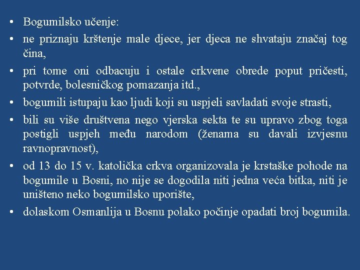  • Bogumilsko učenje: • ne priznaju krštenje male djece, jer djeca ne shvataju