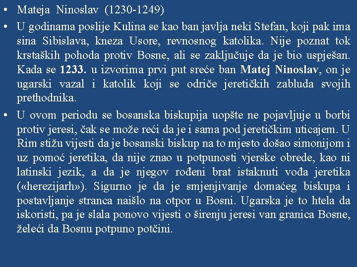  • Mateja Ninoslav (1230 -1249) • U godinama poslije Kulina se kao ban