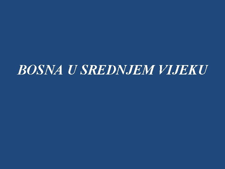 BOSNA U SREDNJEM VIJEKU 