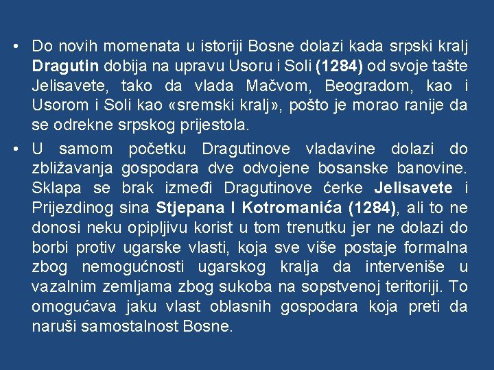  • Do novih momenata u istoriji Bosne dolazi kada srpski kralj Dragutin dobija