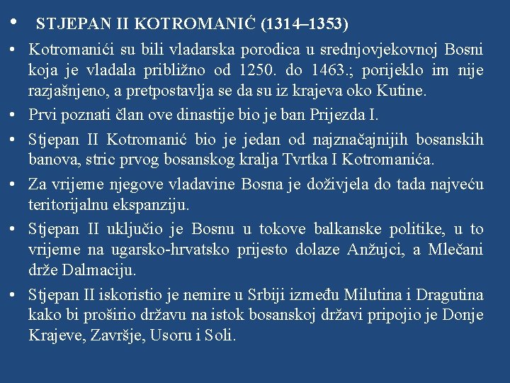  • • STJEPAN II KOTROMANIĆ (1314– 1353) Kotromanići su bili vladarska porodica u