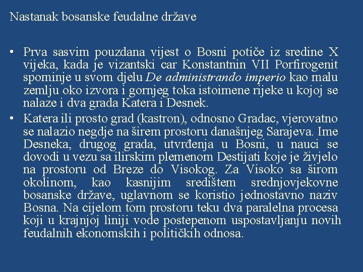 Nastanak bosanske feudalne države • Prva sasvim pouzdana vijest o Bosni potiče iz sredine