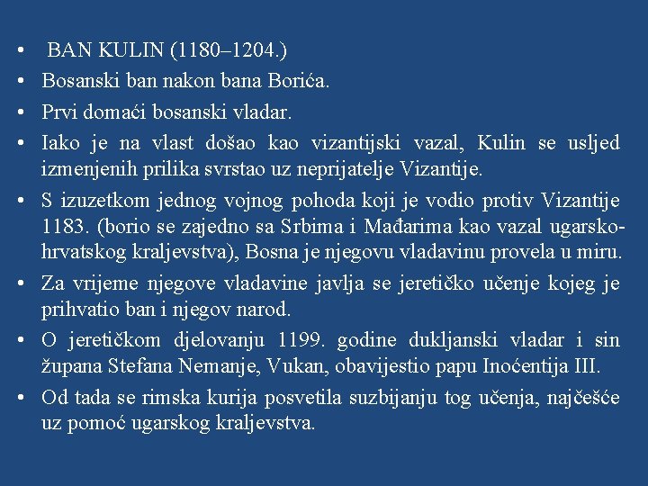  • • BAN KULIN (1180– 1204. ) Bosanski ban nakon bana Borića. Prvi