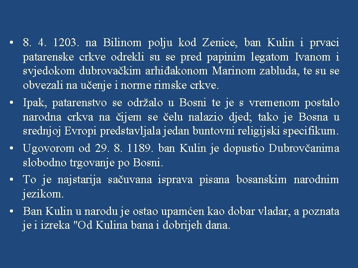  • 8. 4. 1203. na Bilinom polju kod Zenice, ban Kulin i prvaci