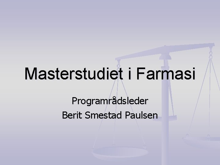 Masterstudiet i Farmasi Programrådsleder Berit Smestad Paulsen 