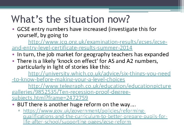 What’s the situation now? • GCSE entry numbers have increased (investigate this for yourself,