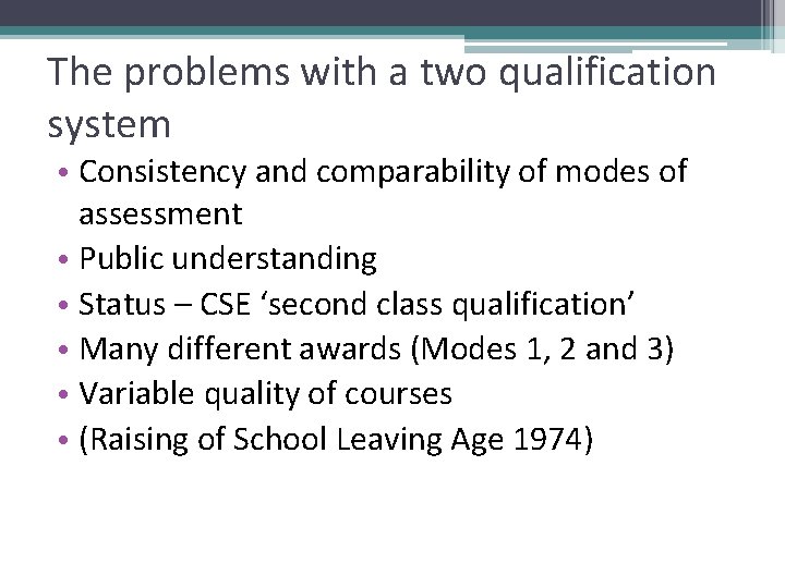 The problems with a two qualification system • Consistency and comparability of modes of