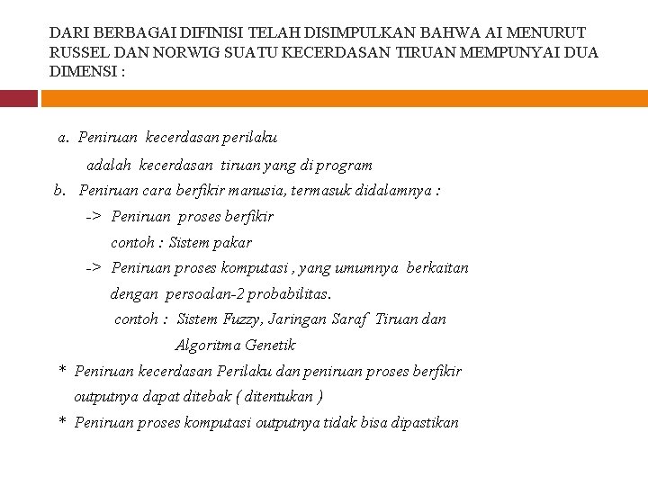 DARI BERBAGAI DIFINISI TELAH DISIMPULKAN BAHWA AI MENURUT RUSSEL DAN NORWIG SUATU KECERDASAN TIRUAN