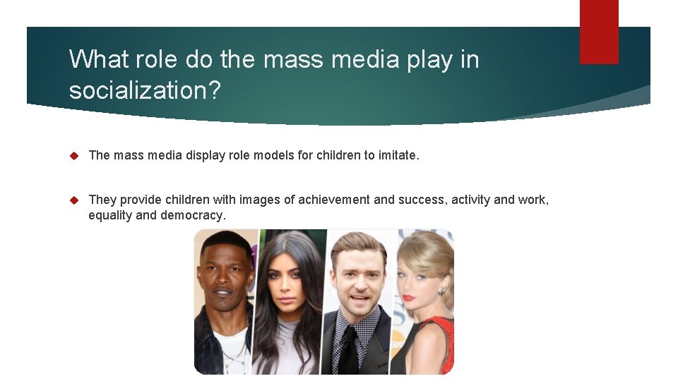 What role do the mass media play in socialization? The mass media display role What role do the mass media play in socialization? The mass media display role