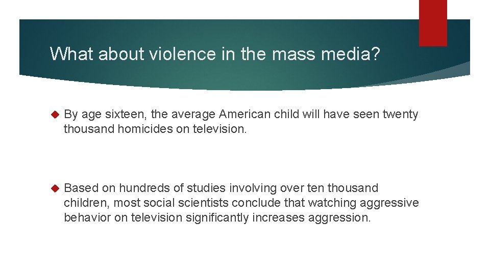 What about violence in the mass media? By age sixteen, the average American child What about violence in the mass media? By age sixteen, the average American child
