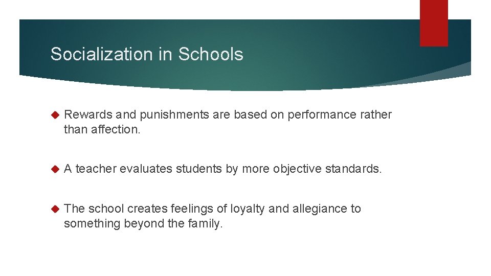 Socialization in Schools Rewards and punishments are based on performance rather than affection. A Socialization in Schools Rewards and punishments are based on performance rather than affection. A