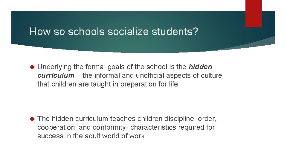 How so schools socialize students? Underlying the formal goals of the school is the How so schools socialize students? Underlying the formal goals of the school is the