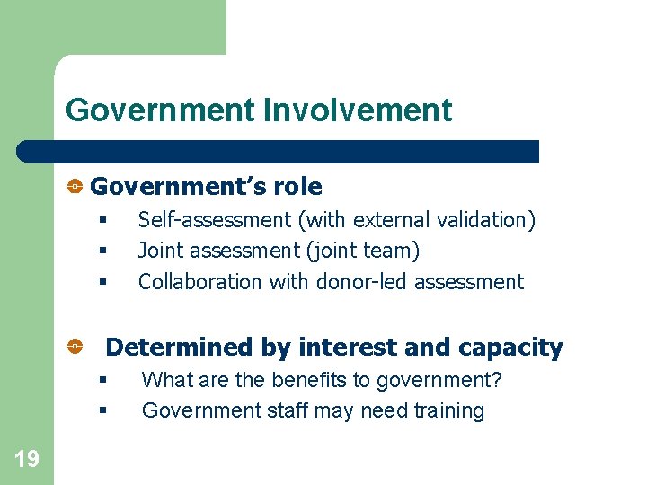 Government Involvement Government’s role § § § Self-assessment (with external validation) Joint assessment (joint