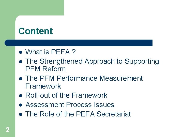 Content l l l 2 What is PEFA ? The Strengthened Approach to Supporting