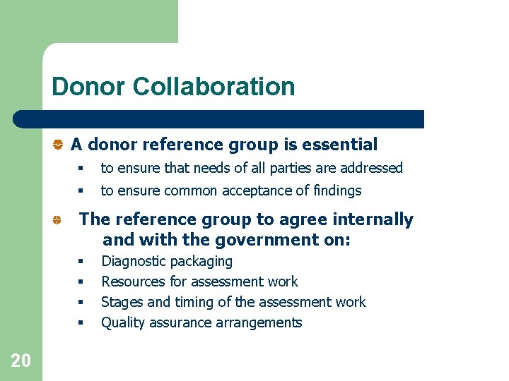 Donor Collaboration A donor reference group is essential § to ensure that needs of