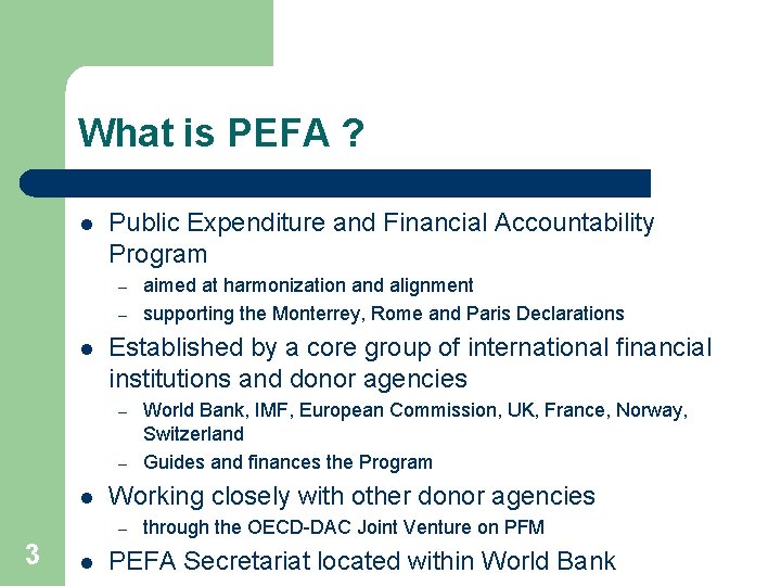 What is PEFA ? l Public Expenditure and Financial Accountability Program – – l